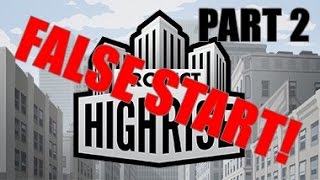 Project Highrise Lets Play Part 2 False start