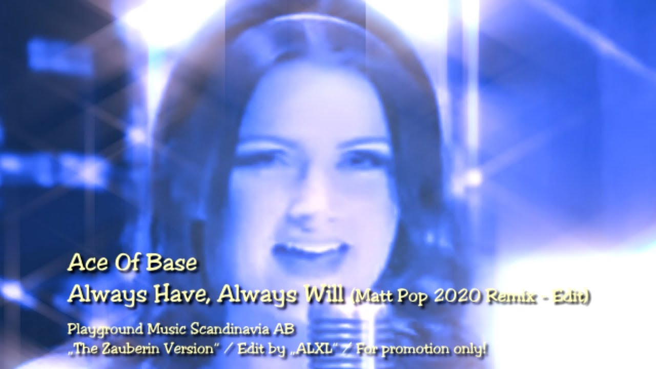Ace Of Base - Always Have, Always Will (Matt Pop 2020 Remix - Edit)