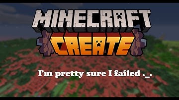 Messing around with the create mod...