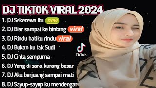 DJ TIKTOK VIRAL | DJ SEKECEWA ITU - DJ BIAR SAMPAI KE BINTANG | REMIX TERBARU 2024