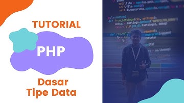 Dasar - Dasar Bahasa Pemrograman PHP | 4. Tipe Data
