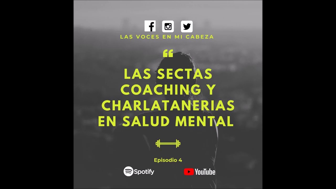 Las voces en mi cabeza- T1 E4: Las sectas coaching y charlatanerias en salud mental