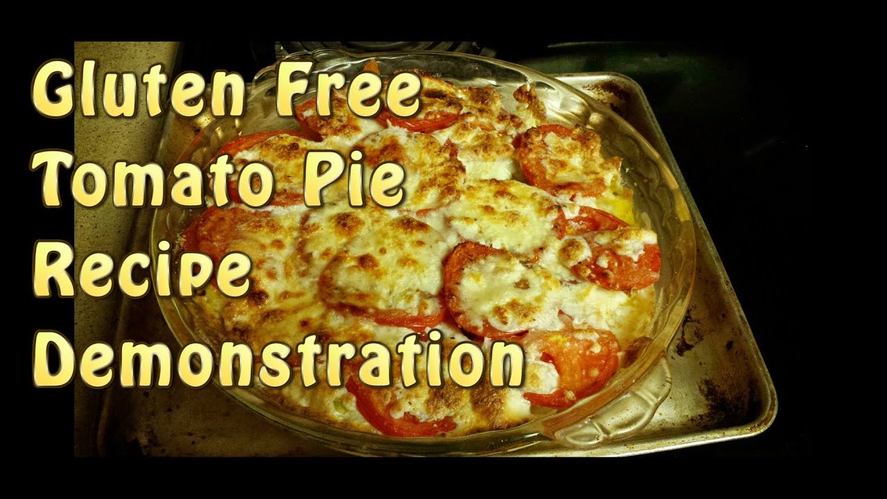 Gluten Free Tomato Pie Recipe Demonstration YouTube