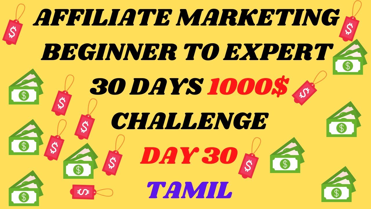 Day 30 Affiliate Marketing Beginner To Expert 30 Days Challenge 1000 Youtube