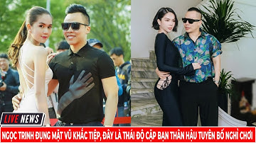 Ngọc Trinh Đụng Mặt Vũ Khắc Tiệp, Đây Là Thái Độ Cặp Bạn Thân Hậu Tuyên Bố Nghỉ Chơi Tin Tức Showbiz