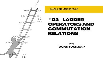 # 02   Ladder operators - commutation relations