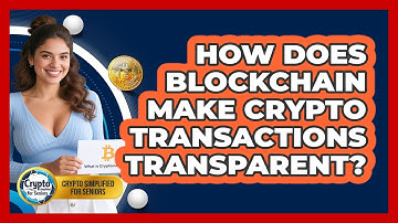 How Does Blockchain Make Crypto Transactions Transparent? - Crypto Simplified for Seniors