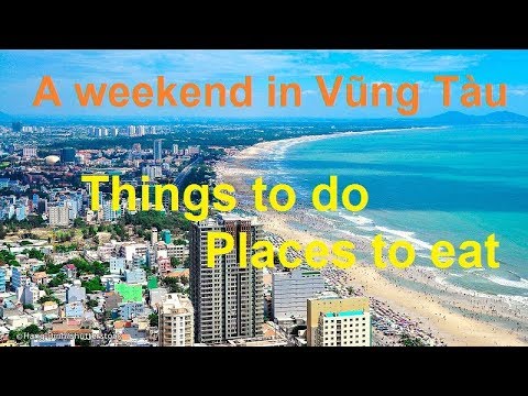 A weekend in Vũng Tàu - Things to do and places to eat