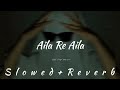Aila Re Aila Slowed Reverb Sdlofi772 Lofi Lyrics SD Lofi Music