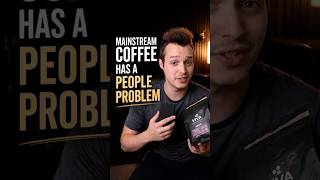 Mainstream coffee has a people problem that specialty coffee is trying to fix. #coffee