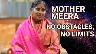 No obstacles, no limit. Mother Meera