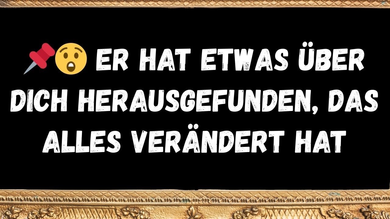📌😲 ER Hat Etwas Über Dich Herausgefunden, Das Alles Verändert Hat - Botschaften der Engel