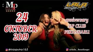 DJ LALA 24 OKTOBER 2019 ' SPESIAL ANIVERSARY MP CLUB PEKANBARU