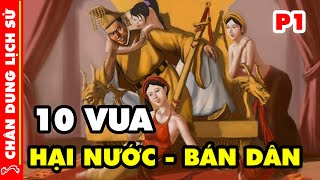 Chân Dung 10 Ông Vua Bất Tài Tai Tiếng Nhất Lịch Sử Việt Nam P1