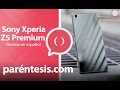 Sony Xperia Z5 Premium, el primero con pantalla 4K. Review en español