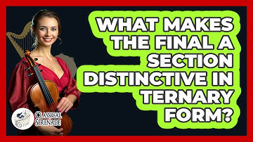 What Makes the Final A Section Distinctive in Ternary Form?