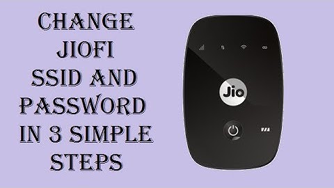 Change JioFi SSID and Password in 3 Simple Steps