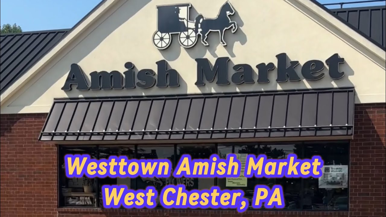 Westtown Amish Market West Chester, PA