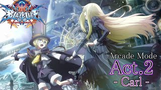 Blazblue Centralfiction Aracade Mode Act 2 キャラ カルル クローバー cf2 会話あり戦闘のみ Youtube