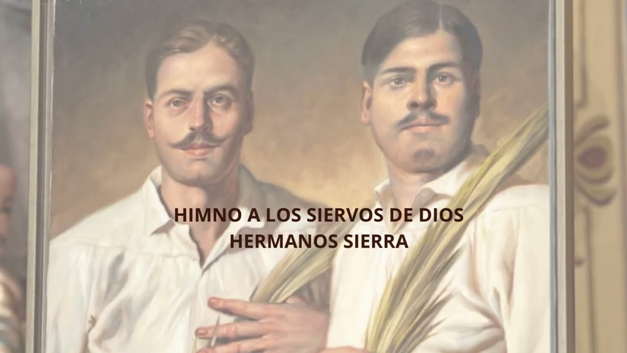 HIMNO A LOS SIERVOS DE DIOS HERMANOS SIERRA