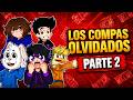 Los Compas OLVIDADOS... (Parte 2)