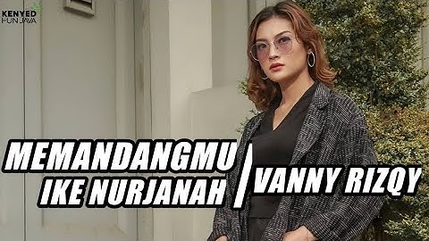 MEMANDANGMU - IKE NURJANAH | 3PEMUDA BERBAHAYA FEAT VANNY RIZQY COVER VERSI KENYED FUN JAVA