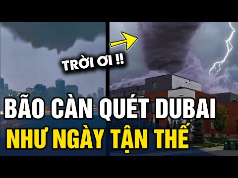 Kinh hoàng 'MƯA BÃO' càn quét Dubai, nhìn cảnh tượng không khác gì 'NGÀY TẬN THẾ' | Tin 3 Phút