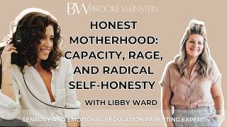 Honest Motherhood: Capacity, Rage, and Radical Self-Honesty with Libby Ward