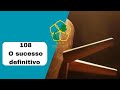 108 - O sucesso definitivo