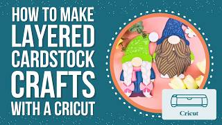 How to Make Layered Cardstock Crafts with a Cricut [ANY DESIGN!!]
