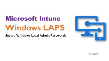 Microsoft Intune LAPS: Secure Windows Local Admin Passwords
