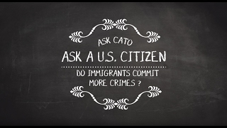 Ask A U.S. Citizen: Do Immigrants Commit More Crimes?
