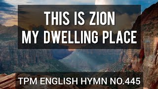 This is Zion My dwelling place|TPM English Song No 445|👇Lyrics|Subtitles