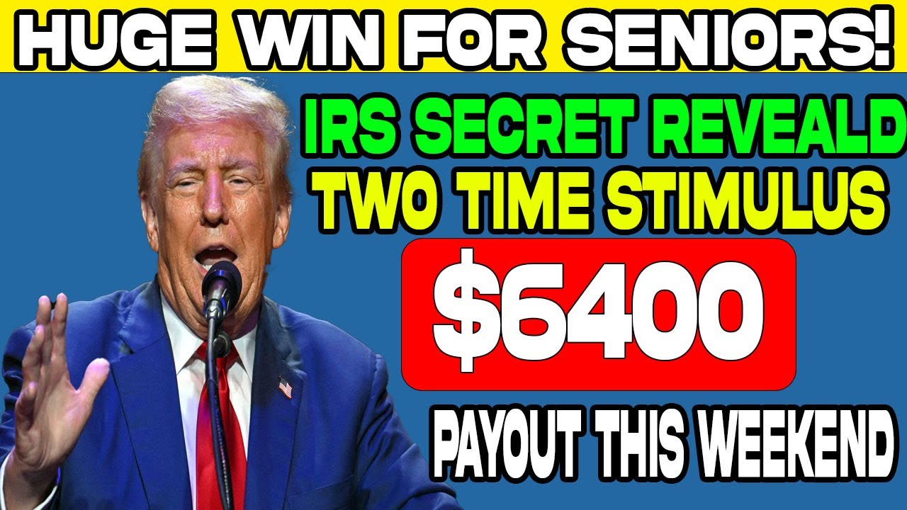 Last Chance:$6400 Double Stimulus for Seniors–IRS Confirms Social Security&SSDI Payouts This Weekend