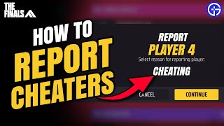 How to Report Cheaters in The Finals