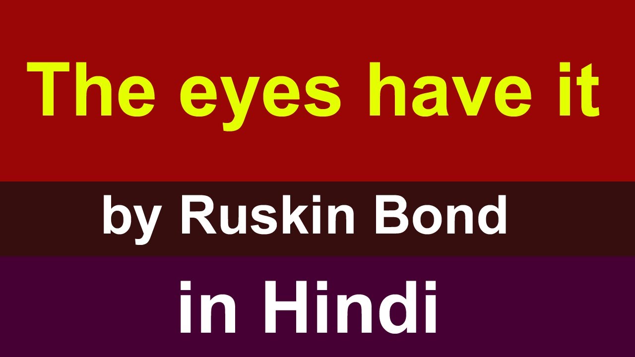 The eyes have it meaning in hindi