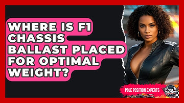 Where Is F1 Chassis Ballast Placed For Optimal Weight? - Pole Position Experts