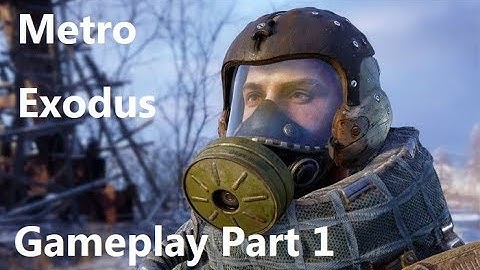 METRO EXODUS  - Official Gameplay Walkthrough  - New Post Apocalyptic Survival FPS Game 2019