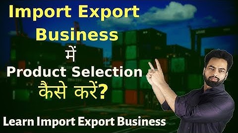 Import Export Business में Product Selection कैसे करें? #import #export #business