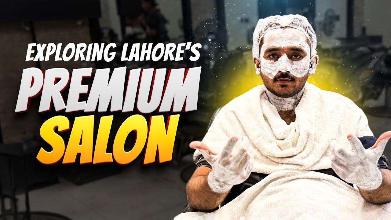 Exploring Lahore’s Premium Salon at Gulberg | Saloon Review