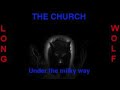 The Church - Under the milky way - Extended Wolf