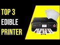 Top 3 Best Edible Printer Buying Guide In 2021