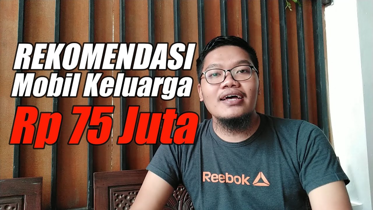 ENAM REKOMENDASI MOBIL KELUARGA HARGA 75 JUTA - YouTube