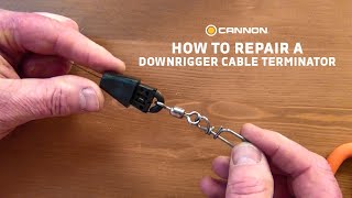 How to Replace a Downrigger Cable Terminator - Cannon Terminator Kit