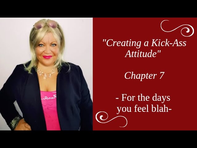 Creating a kick-ass attitude: For the days you feel blah