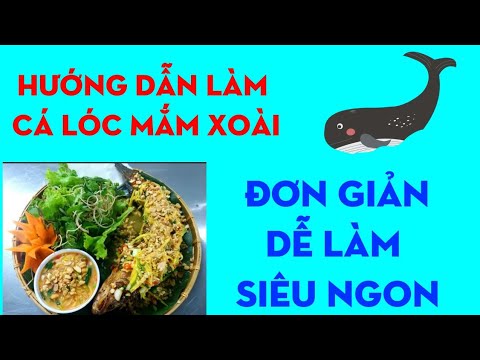 Video Cá lóc mắm xoài làm tại nhà | dễ làm | siêu rẽ | Hải... - youtube