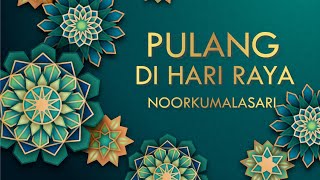 Noorkumalasari  Pulang Di Hari Raya  