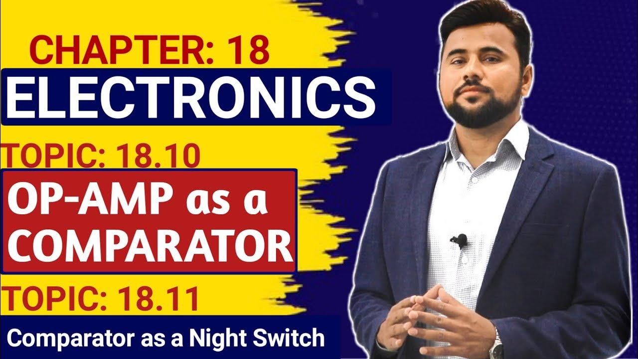 OP AMP as a Comparator class 12 physics lecture OP AMP as Night