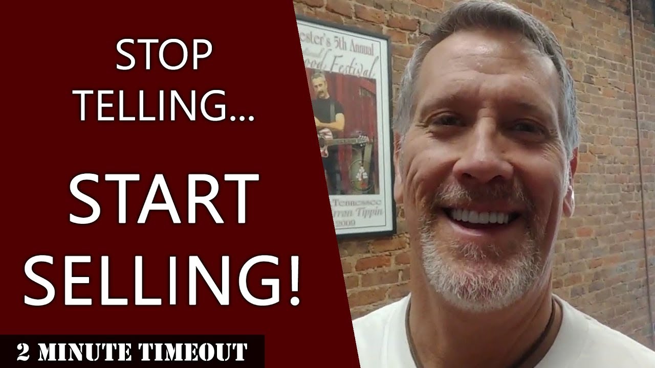 Stop Telling Start Selling 2 Minute Timeout YouTube stop-telling-start-selling-2-minute-timeout-youtube