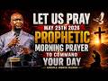 MONDAY 25TH MAY: MORNING PRAYER TO COMMAND THE DAY || APOSTLE JOSHUA SELMAN